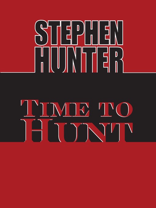 Title details for Time to Hunt by Stephen Hunter - Available